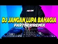 Download Lagu DJ JANGAN LUPA BAHAGIA TIKTOK REMIX FULL BASS