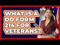 What Is A DD Form 214 For Veterans - Veteran Community Guide