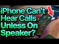 iPhone Can t Hear Calls Unless On Speaker Here s The Fix