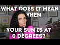 What does it mean when your Sun is at 0 degrees CHANI Astro 101