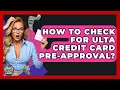 How To Check For Ulta Credit Card Pre-Approval - Crazy About Credit Cards