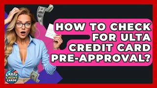 How To Check For Ulta Credit Card Pre-Approval - Crazy About Credit Cards