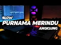Download Lagu SUMPAH ENAK || DJ PURNAMA MERINDU SLOW ANGKLUNG 🎶REMIX TERBARU2021 FULL BASS 🔊 BY FERNANDO BASS