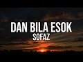Download Lagu Sofaz - Dan Bila Esok (Official Video Lirik)