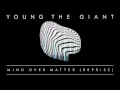 Download Lagu Young the Giant - Mind Over Matter Reprise