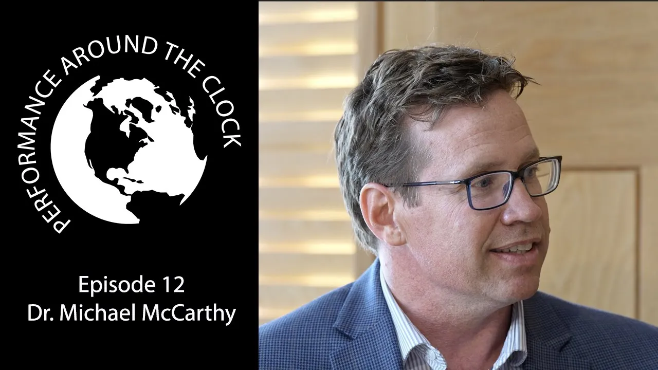 Dr. Michael McCarthy - psychiatry & circadian rhythms.  Episode 12 of Performance Around the Clock.