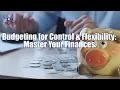 Budgeting for Financial Control and Flexibility Master Your Finances