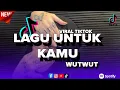 Download Lagu DJ LAGU UNTUK KAMU - BOTTLEG