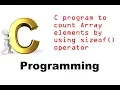 Program 77 - C program to count Array elements by using sizeof operator