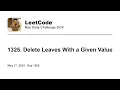 Daily Leetcode May 17 2024 - 1325 Delete Leaves With a Given Value