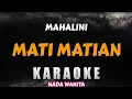 Download Lagu (KARAOKE) MAHALINI - MATI MATIAN / Karaoke Nada Wanita