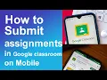 How to submit assignments google classroom from mobile