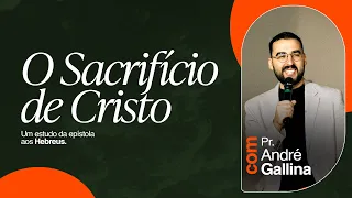 O SACRIFÍCIO DE CRISTO - ANDRÉ GALLINA