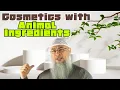 Can we use cosmetics that have animal ingredients - assim al hakeem
