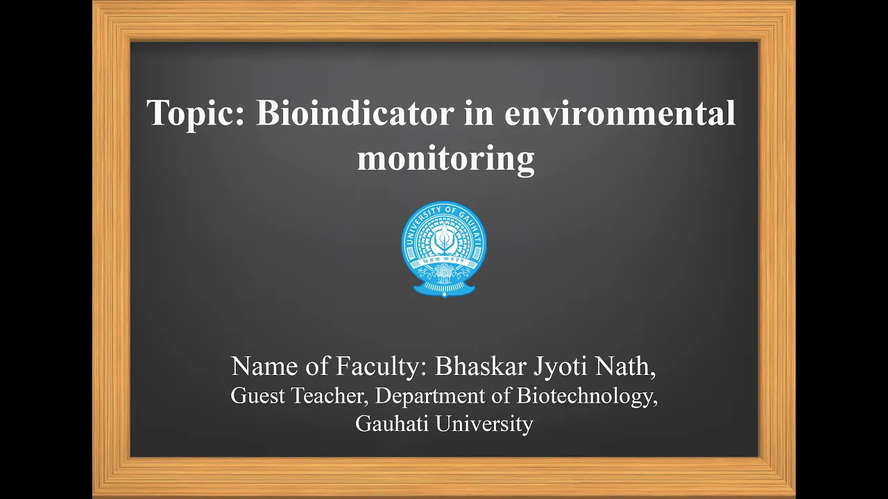 Bioindicator in environmental monitoring | Bhaskar Jyoti Nath | Biotechnology | Gauhati University