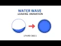 Pure CSS3 Water Wave Loading Animation CSS Wave Loading Animation