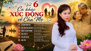 VOL 6 CA KHÚC XÚC ĐỘNG VỀ CHA MẸ | PHẠM BẠCH TRÚC