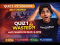 Quiz 1 Wasted Last Chance for Quiz 2 Python OPPE Best Course
