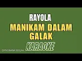 Download Lagu rayola manikam dalam galak karaoke