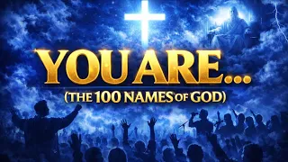 you are the 100 names of god atmosphere version