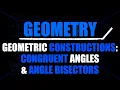 Geometric Constructions Congruent Angles Angle Bisectors