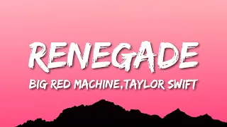 Big Red Machine Renegade Lyrics Ft Taylor Swift 
