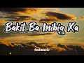 Erik Santos And Angeline Quinto - Bakit Ba Inibig Ka (Lyrics)