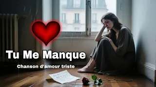 Tu Me Manques Chanson D Amour Triste Musique Émotionnelle  Tu Me Manques Chanson D Amour Triste Musique Émotionnelle