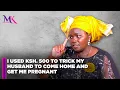 I used ksh 500 to trick my husband to come home and get me pregnant