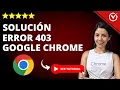 How to FIX Google Chrome ERROR 403 Tutorial