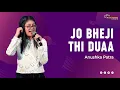 Jo Bheji Thi Duaa - Shanghai | Arijit Singh | Vishal-Shekhar | Live Singing - Anushka Patra