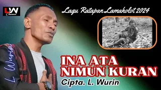 Download INA ATA NIMUN KURAN | Cipt / Voc. L. WURIN | LAGU  RATAPAN ( SEDIH ) LAMAHOLOT TERBARU | MP3