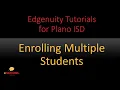 Enrolling Multiple Students in Edgenuity