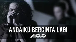 Download MOJO  - Andai Ku Bercinta Lagi (Official Music Video) MP3