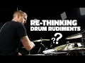 Re-Thinking Drum Rudiments