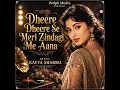 Dheere Dheere Se Meri Zindagi Me Aana