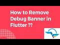 How to Remove Debug Banner in Flutter