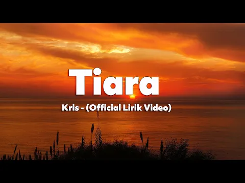 Download MP3 Kris - Tiara (Official Lyric Video)