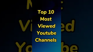 Top 10 Most Viewed Youtube Channels Top Top10 Mostviewed Youtube Channel 