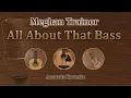 Download Lagu All About That Bass - Meghan Trainor (Acoustic Karaoke)