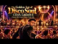 The Golden Age of Disco Soul - Leon Groove | Classic Old School Disco Funk Mix