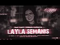 Download Lagu DJ LAYLA SEMANIS YANG LAGI VIRAL TRAP PARTY || SR AUDIO SUPPORT KANG RUSLI PRODUCTION 