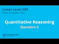Solution to Quantitative Reasoning - ISEE Lower Level What to Expect Test