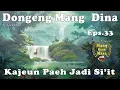 Download Lagu Kajeun Paeh Jadi si'it - Eps .33