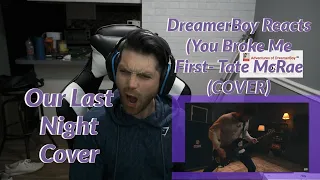 Download DreamerBoy Reacts (You Broke Me First (Cover) - Our Last Night) MP3