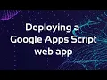 How to Deploy a Google Apps Script Web App