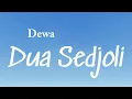 Download Lagu Dua Sedjoli - Dewa (Lyrics Video)