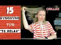 Avoid repetition by learning 15 synonyms of the verb to relax
