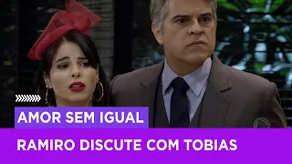 Ramiro manda Tobias escolher entre a família e Doutorzinha | Amor Sem Igual