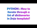 PYTHON How to iterate through a list of dictionaries in Jinja template